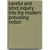 Careful and Strict Inquiry Into the Modern Prevailing Notion door Johnathan Edwards
