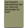 Carl Bryant's Verzeichniss Der Zur Nahrung Dienenden So Wohl door Charles Bryant