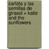 Carlota y las Semillas de Girasol = Katie and the Sunflowers