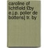 Caroline of Lichtfield £By E.J.P. Polier De Bottens] Tr. by