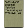 Cassii Dionis Coceinai Historiae Romanae Quae Svpersvnt, Vol by Cassius Dio Cocceianus