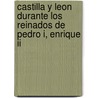 Castilla Y Leon Durante Los Reinados De Pedro I, Enrique Ii door Juan Catalina López