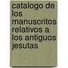 Catalogo de Los Manuscritos Relativos a Los Antiguos Jesutas door Biblioteca Naci