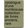 Catalogue D'Une Nombreuse Collection de Livres Anciens, Rare door Gabriel Peignot