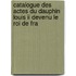 Catalogue Des Actes Du Dauphin Louis Ii Devenu Le Roi De Fra