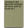 Catalogue Des Figurines Antiques de Terre Cuite Du Muse Du L door Paris Musee Du Louvre