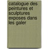 Catalogue Des Peintures Et Sculptures Exposes Dans Les Galer door Fabre Mus e