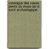Catalogue Des Vases Peints Du Muse de La Socit Archaologique