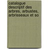 Catalogue Descriptif Des Arbres, Arbustes, Arbrisseaux Et So by Eugne Empeyta