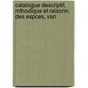 Catalogue Descriptif, Mthodique Et Raisonn, Des Espces, Vari door Genevieve Prevost