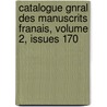Catalogue Gnral Des Manuscrits Franais, Volume 2, Issues 170 door Henri Auguste Omont