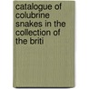 Catalogue of Colubrine Snakes in the Collection of the Briti door Albert Carl Ludwig Gotthilf Gunther
