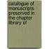 Catalogue of Manuscripts Preserved in the Chapter Library of