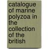 Catalogue of Marine Polyzoa in the Collection of the British by George Busk
