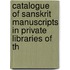 Catalogue of Sanskrit Manuscripts in Private Libraries of th