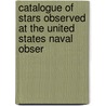 Catalogue of Stars Observed at the United States Naval Obser door Onbekend