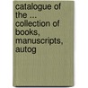 Catalogue of the ... Collection of Books, Manuscripts, Autog by William Tite