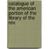 Catalogue Of The American Portion Of The Library Of The Rev.