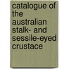 Catalogue of the Australian Stalk- And Sessile-Eyed Crustace door William Aitcheson Haswell