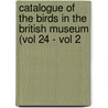 Catalogue of the Birds in the British Museum (Vol 24 - Vol 2 by British Museum Dept of Zoology