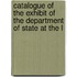 Catalogue of the Exhibit of the Department of State at the L