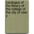 Catalogue of the Library of the College of the City of New Y