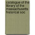 Catalogue of the Library of the Massachusetts Historical Soc