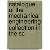 Catalogue of the Mechanical Engineering Collection in the Sc door Museum Victoria and Al