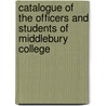Catalogue of the Officers and Students of Middlebury College by Anonymous Anonymous