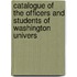 Catalogue of the Officers and Students of Washington Univers