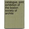 Catalogue, Joint Exhibition of the Boston Society of Archite door Club Boston Architec