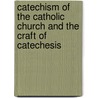 Catechism of the Catholic Church and the Craft of Catechesis door Pierrer De Cointet