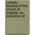 Catholic Doctrine of the Church of England, an Exposition of