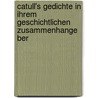 Catull's Gedichte in Ihrem Geschichtlichen Zusammenhange Ber by Rudolf Georg Hermann Westphal