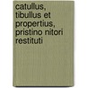 Catullus, Tibullus Et Propertius, Pristino Nitori Restituti door Sextus Propertius