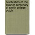 Celebration of the Quarter-Centenary of Smith College, Octob