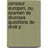 Censeur Europen, Ou, Examen de Diverses Questions de Droit P