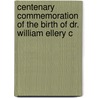 Centenary Commemoration of the Birth of Dr. William Ellery C by British And For