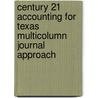 Century 21 Accounting for Texas Multicolumn Journal Approach door R. Gilbertson