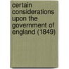 Certain Considerations Upon The Government Of England (1849) door Roger Twysden
