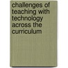 Challenges Of Teaching With Technology Across The Curriculum door Lawrence A. Tomei