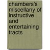 Chambers's Miscellany Of Instructive And Entertaining Tracts door . Anonymous