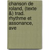 Chanson de Roland, (Texte &) Trad. Rhythme Et Assonance, Ave by Marinus Roland