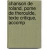 Chanson de Roland, Pome de Theroulde, Texte Critique, Accomp door . Turoldus