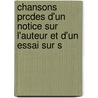 Chansons Prcdes D'Un Notice Sur L'Auteur Et D'Un Essai Sur S door Pierre Jean De Béranger