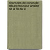 Chansons de Conon de Bthune Trouveur Artsien de La Fin Du Xi by Conon