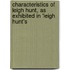 Characteristics of Leigh Hunt, As Exhibited in 'Leigh Hunt's