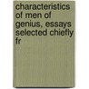 Characteristics of Men of Genius, Essays Selected Chiefly fr door Characteristics