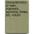 Characteristics of Men, Manners, Opinions, Times, Etc, Volum