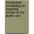 Characters; Containing an Impartial Review of the Public Con